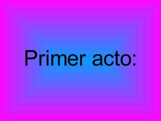 Primer acto: