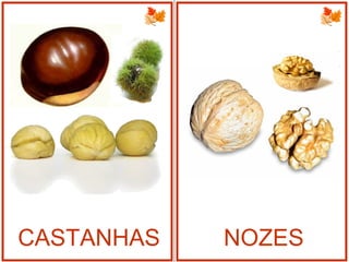 CASTANHAS NOZES