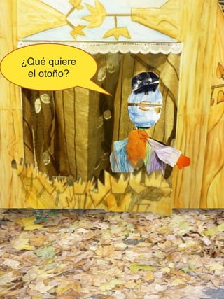 ¿Qué quiere
el otoño?
 