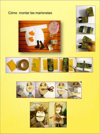 Cómo montar las marionetas
 