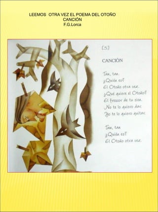 LEEMOS OTRA VEZ EL POEMA DEL OTOÑO
CANCIÓN
F.G.Lorca
 
