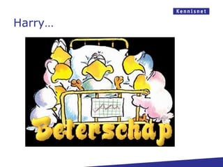 Harry…
 
