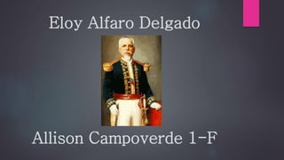 Eloy Alfaro Delgado
Allison Campoverde 1-F
 
