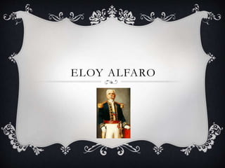 ELOY ALFARO
 