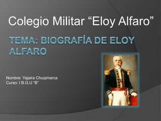 Colegio Militar “Eloy Alfaro”
Nombre: Yajaira Chuqimarca
Curso: I B.G.U “B”
 