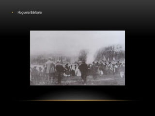 • Hoguera Bárbara
 
