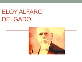 ELOY ALFARO
DELGADO
 