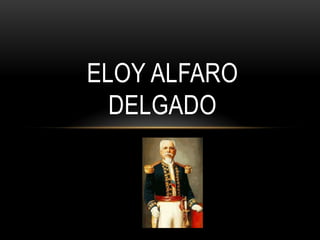 ELOY ALFARO
DELGADO
 