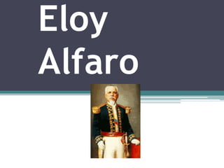 Eloy
Alfaro
 