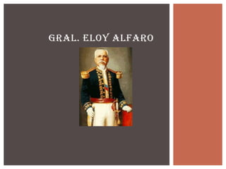 GRAL. ELOY ALFARO
 