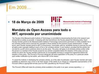 Mas o factor determinante  é a implementação de políticas e mandatos de auto-arquivo que encorajem ou tornem obrigatório o depósito da produção científica dos membros das instituições nos seus repositórios.Atitude dos autores face a um mandato de auto-arquivo(Dados: International Survey - “Would you comply with OA mandate?”)