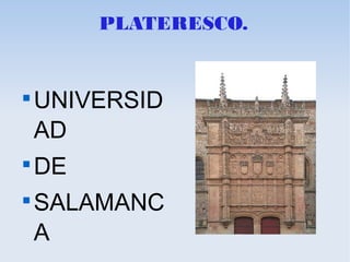 PLATERESCO.

UNIVERSID
AD

DE

SALAMANC
A
 