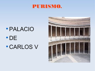 PURISMO.

PALACIO

DE

CARLOS V
 