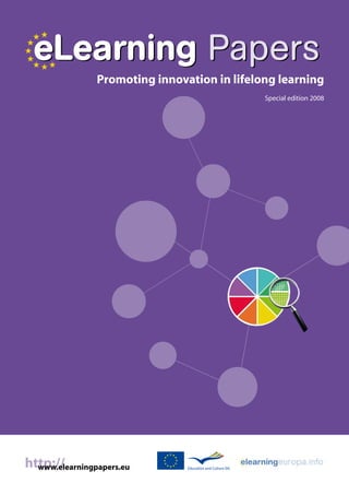 eLearning Papers
                Promoting innovation in lifelong learning
                                              Special edition 2008




http://
  www.elearningpapers.eu
 
