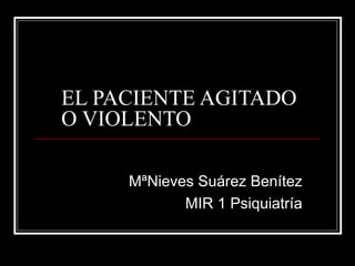 El paciente agitado o violento | PPT
