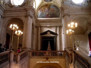 LA ESCALERA PRINCIPAL
 