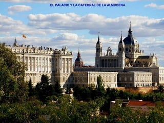 EL PALACIO Y LA CATEDRAL DE LA ALMUDENA
 