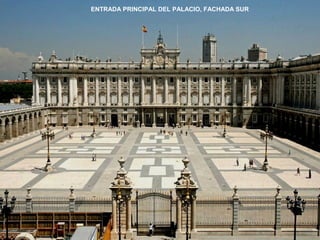 ENTRADA PRINCIPAL DEL PALACIO, FACHADA SUR
 