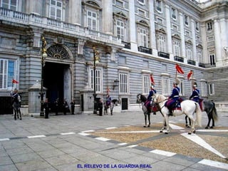EL RELEVO DE LA GUARDIA REAL
 