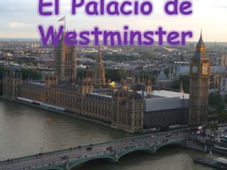 El Palacio de
Westminster
 