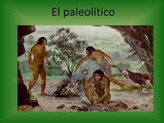 El paleolítico
 