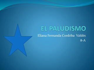 Eliana Fernanda Cordóba Valdés 
8-A 
 