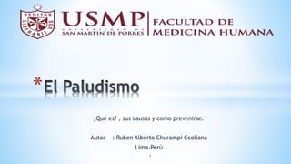 ¿Qué es? , sus causas y como prevenirse.
Autor : Ruben Alberto Churampi Ccollana
Lima-Perú
*
1
 