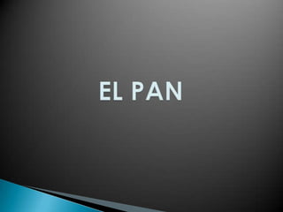           EL PAN 
