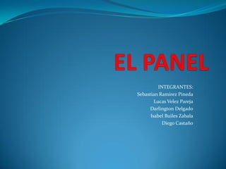 INTEGRANTES:
Sebastian Ramirez Pineda
        Lucas Velez Pareja
     Darlington Delgado
      Isabel Builes Zabala
            Diego Castaño
 