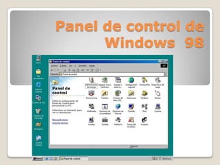 Panel de control de
      Windows 98
 
