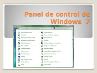 Panel de control de
       Windows 7
 