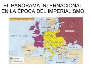 EL PANORAMA INTERNACIONAL EN LA ÉPOCA DEL IMPERIALISMO 