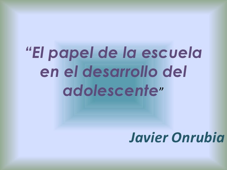 El papel de la escuela en el desarrollo del adolescente