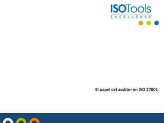 El papel del auditor en ISO 27001
 