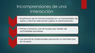 El papel del museo en la enseñanza de la historia | PPTX