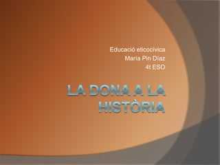 Educació eticocívica
María Pin Díaz
4t ESO

 