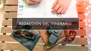 REDACCION DEL ITINERARIO
 
