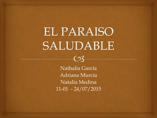 Nathalia García
Adriana Murcia
Natalia Medina
11-01 - 24/07/2015
 
