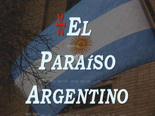 El Paraíso Argentino 