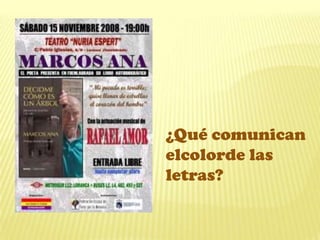 ¿Qué comunican
elcolorde las
letras?
 