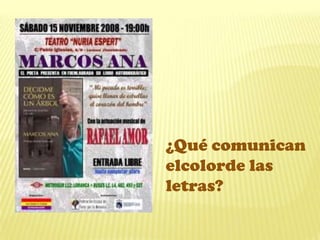 ¿Qué comunican
elcolorde las
letras?
 