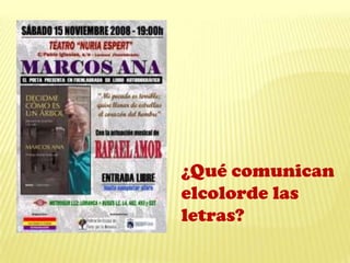 ¿Qué comunican
elcolorde las
letras?
 