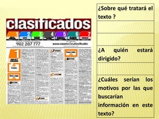 ¿Sobre qué tratará el
texto ?
¿A quién estará
dirigido?
¿Cuáles serían los
motivos por las que
buscarían
información en este
texto?
 