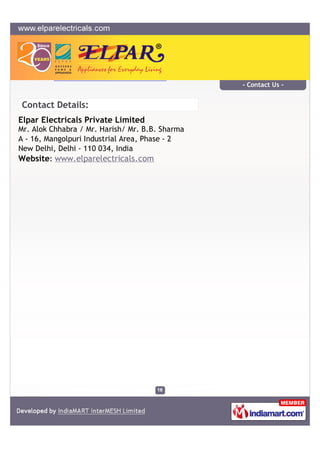 - Contact Us -


Contact Details:
Elpar Electricals Private Limited
Mr. Alok Chhabra / Mr. Harish/ Mr. B.B. Sharma
A - 16,...