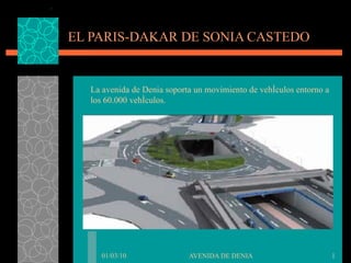 EL PARIS-DAKAR DE SONIA CASTEDO La avenida de Denia soporta un movimiento de vehículos entorno a los 60.000 vehículos. 