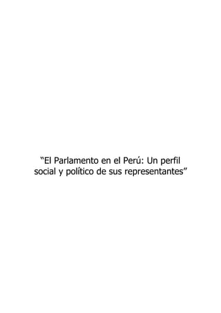 “El Parlamento en el Perú: Un perfil
social y político de sus representantes”
 
