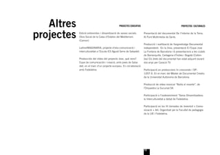 Altres                                         PROJECTES EDUCATIUS                                     PROYECTOS CULTURALES



projectes   Edició entrevistes i dinamització de xarxes socials.
            Obra Social de la Caixa d’Estalvis del Mediterrani.
            (Camon)
                                                                         Presentació del documental De l’interior de la Terra.
                                                                         Al Punt Multimèdia de Sants.

                                                                         Producció i realització de llargmetratge Documental
            LatinoIMAGINARIA, projecte d’edu-comunicació i               independent: En la línia, presentació A l’Espai Jove
            interculturalitat a l’Escola IES Agustí Serra de Sabadell.   La Fontana de Barcelona i 6 presentacions a les ciutats
                                                                         de Barranquilla, Cartagena d’Índies i Bogotà (Colòm-
            Producción del vídeo del proyecto Jove, què vens?            bia) Els drets del documental han estat adquirit durant
            Espai de comunicación i creació, amb joves de Saba-          dos anys per Caracol TV
            dell, en el marc d’un projecte europeu. En col·laboració
            amb Fedelatina.                                              Participació en produccions In crescendo i OP-
                                                                         1207-X. En el marc del Màster de Documental Creatiu
                                                                         de la Universitat Autònoma de Barcelona.

                                                                         Producció de vídeo musical “Baila el muerto”, de
                                                                         l’Orquestra La Sucursal SA.

                                                                         Participació a l’esdeveniment “Xarxa Dinamitzadora:
                                                                         la Interculturalitat a debat de Fedelatina.

                                                                         Participació en les III Jornades de Joventut + Comu-
                                                                         nicació + Art. Organitzat per la Facultat de pedagogia
                                                                         de la UB i Fedelatina.




                                                                         10
 
