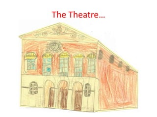 The Theatre…
 