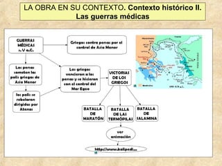 LA OBRA EN SU CONTEXTO. Contexto histórico II.
Las guerras médicas

 
