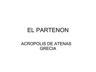EL PARTENON ACROPOLIS DE ATENAS  GRECIA 